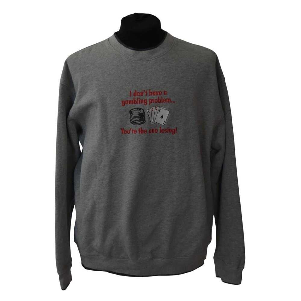 I Dont Have A Gambling Problem Funny Graphic Sweatshirt Mc Sport Gray XL Casino